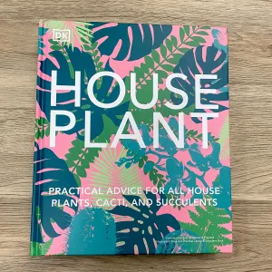 Houseplant: Practical Advice for All Houseplants, Cacti, and Succulents