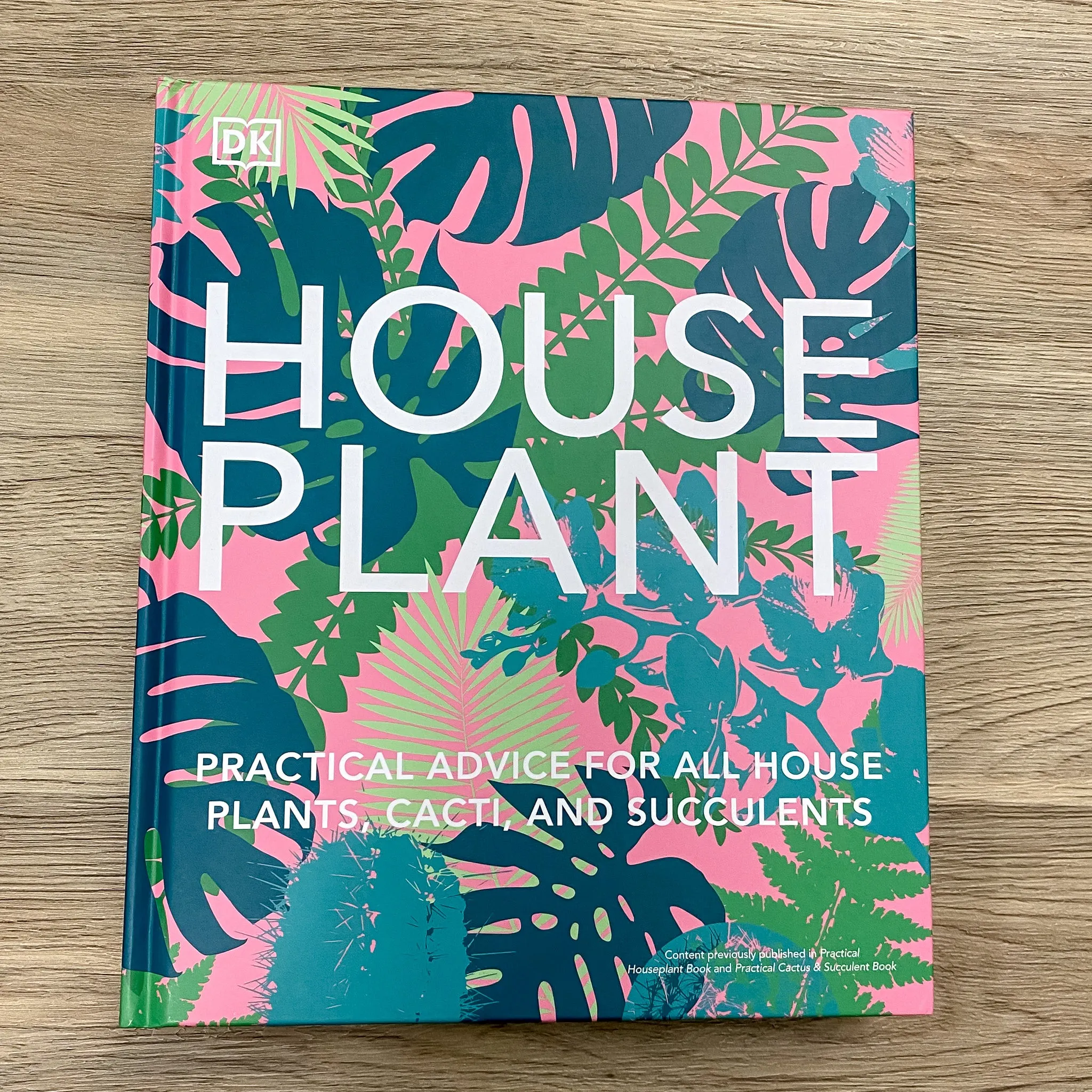 Houseplant: Practical Advice for All Houseplants, Cacti, and Succulents