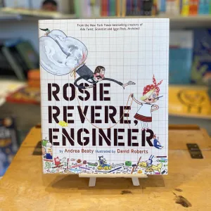 Rosie Revere, Engineer by Andrea Beaty and David Roberts